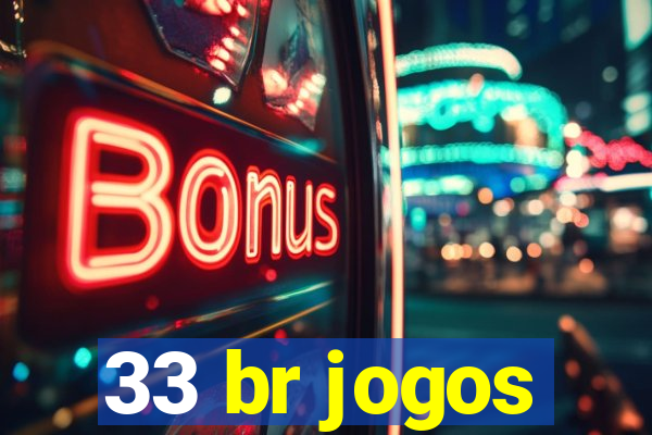 33 br jogos